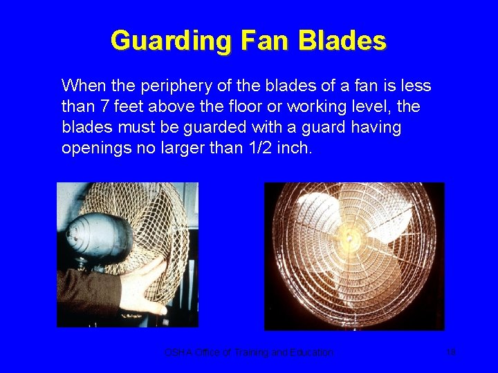 Guarding Fan Blades When the periphery of the blades of a fan is less