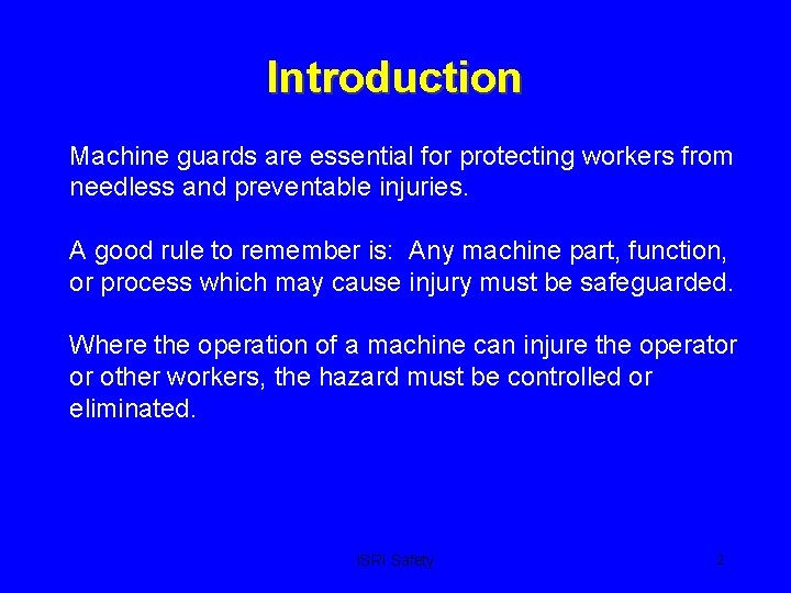 Introduction Machine guards are essential for protecting workers from needless and preventable injuries. A