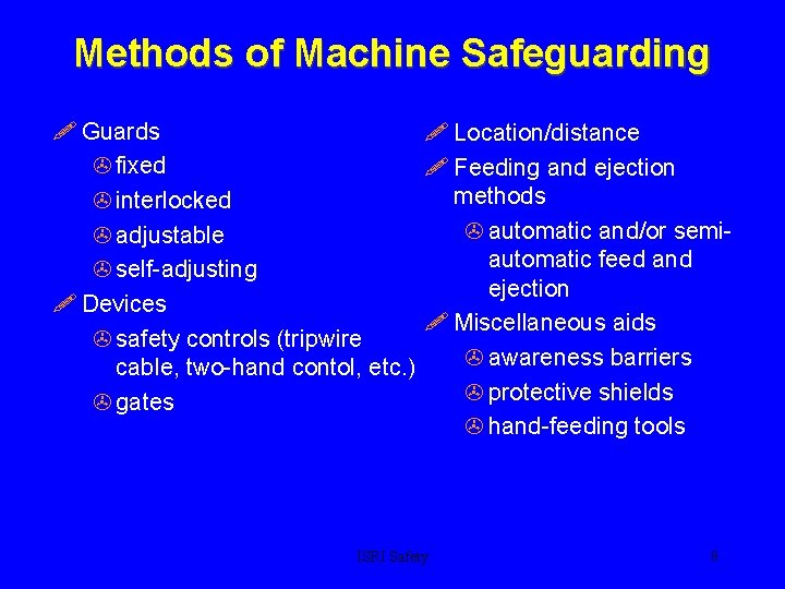 Methods of Machine Safeguarding ! Guards ! Location/distance > fixed ! Feeding and ejection