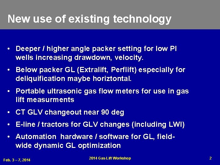 New use of existing technology • Deeper / higher angle packer setting for low