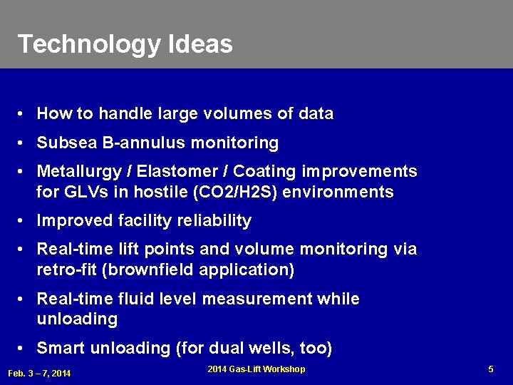 Technology Ideas • How to handle large volumes of data • Subsea B-annulus monitoring