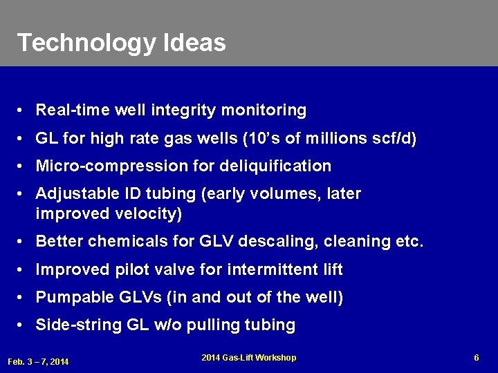 Technology Ideas • Real-time well integrity monitoring • GL for high rate gas wells