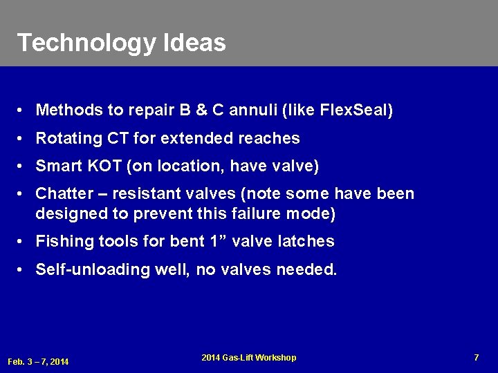 Technology Ideas • Methods to repair B & C annuli (like Flex. Seal) •