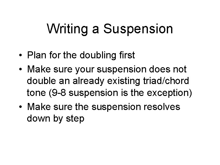 Writing a Suspension • Plan for the doubling first • Make sure your suspension