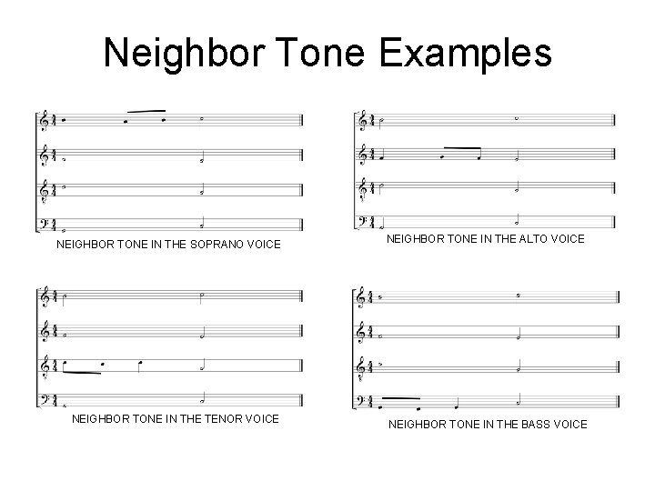 Neighbor Tone Examples NEIGHBOR TONE IN THE SOPRANO VOICE NEIGHBOR TONE IN THE ALTO