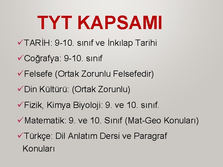 TYT KAPSAMI üTARİH: 9 -10. sınıf ve İnkılap Tarihi üCoğrafya: 9 -10. sınıf üFelsefe