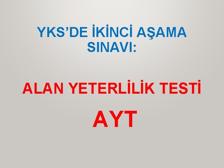 YKS’DE İKİNCİ AŞAMA SINAVI: ALAN YETERLİLİK TESTİ AYT 