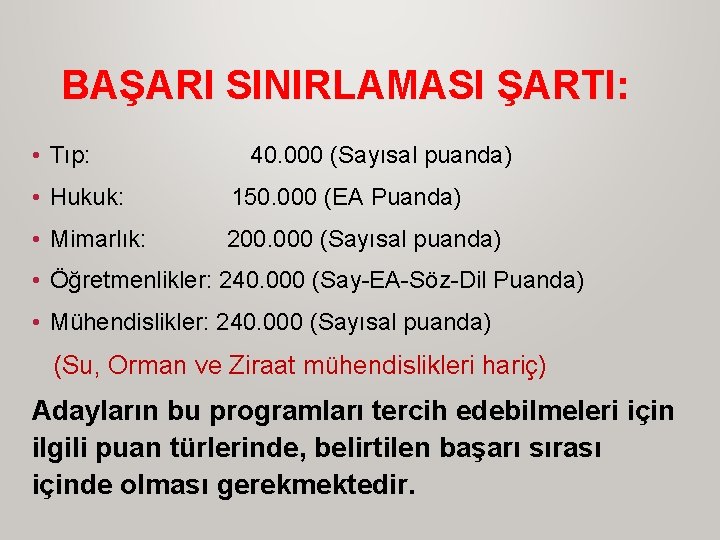 BAŞARI SINIRLAMASI ŞARTI: • Tıp: 40. 000 (Sayısal puanda) • Hukuk: 150. 000 (EA