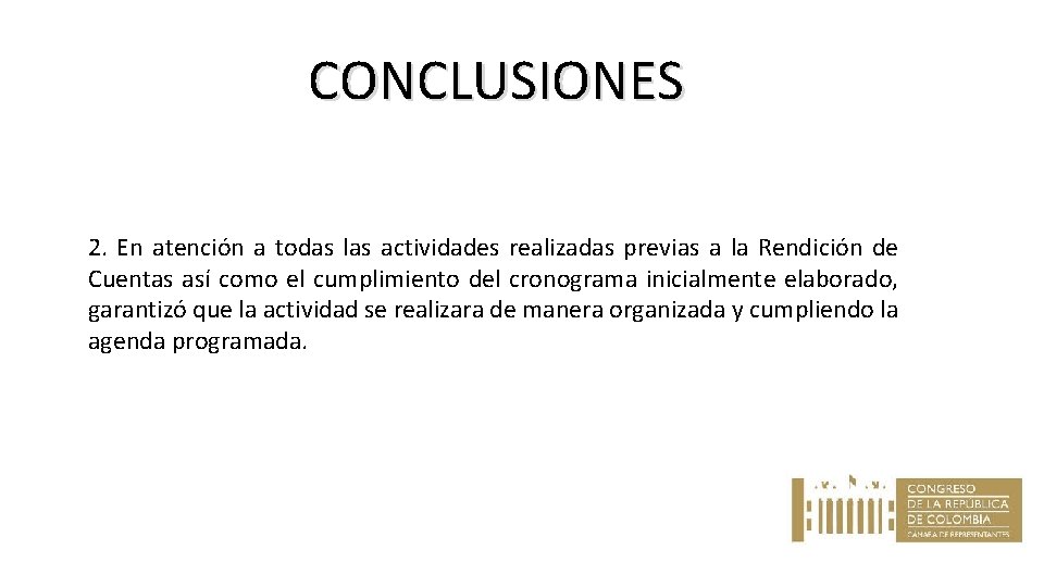 CONCLUSIONES 2. En atención a todas las actividades realizadas previas a la Rendición de