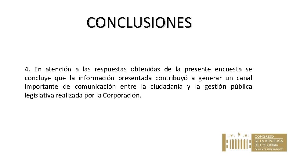 CONCLUSIONES 4. En atención a las respuestas obtenidas de la presente encuesta se concluye