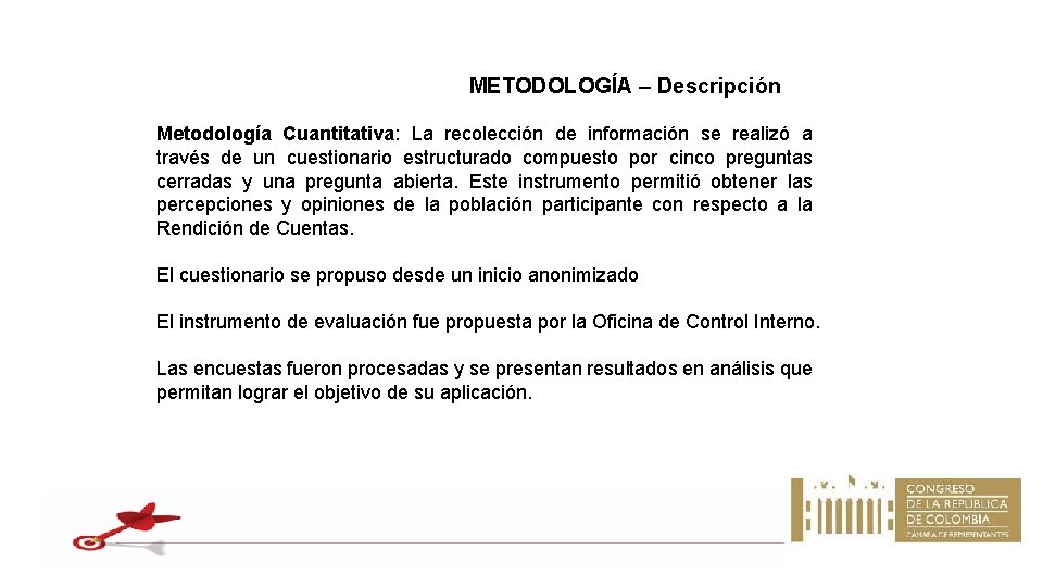 METODOLOGÍA – Descripción Metodología Cuantitativa: La recolección de información se realizó a través de