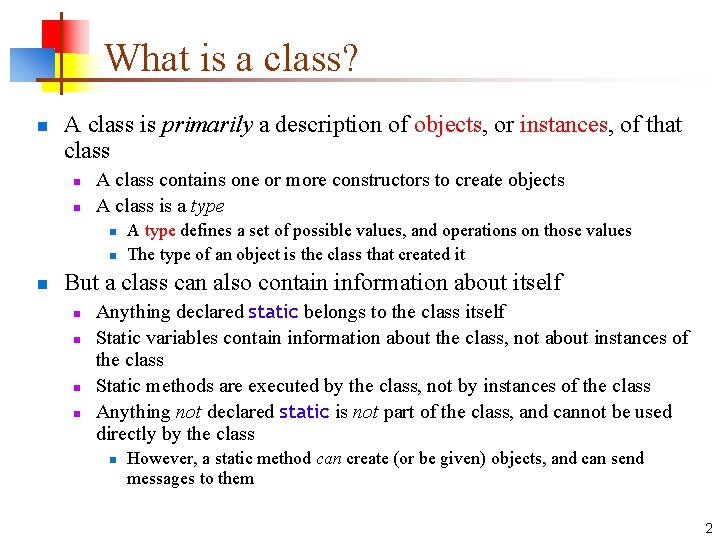 What is a class? n A class is primarily a description of objects, or