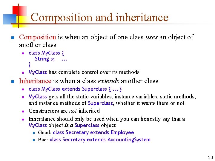 Composition and inheritance n Composition is when an object of one class uses an