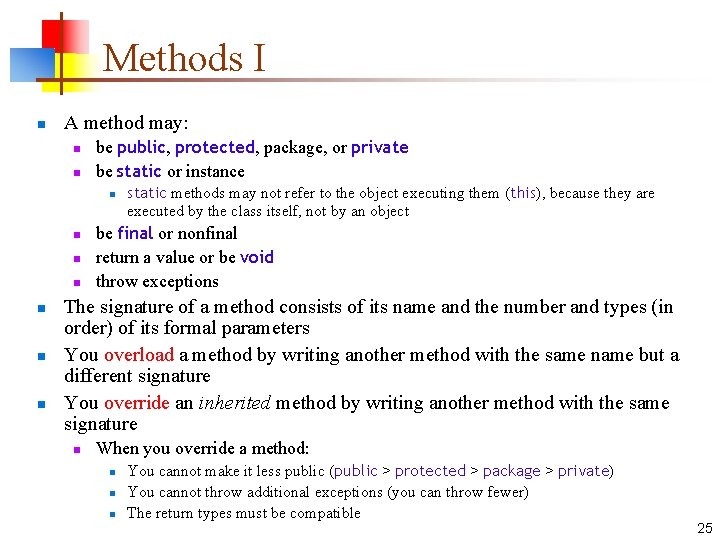 Methods I n A method may: n n be public, protected, package, or private