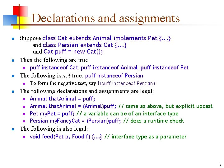 Declarations and assignments n n Suppose class Cat extends Animal implements Pet {. .