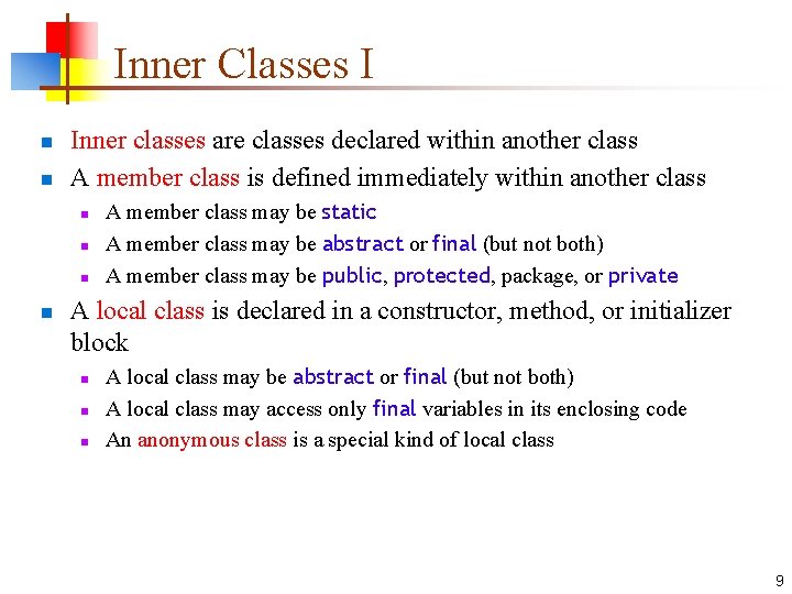Inner Classes I n n Inner classes are classes declared within another class A