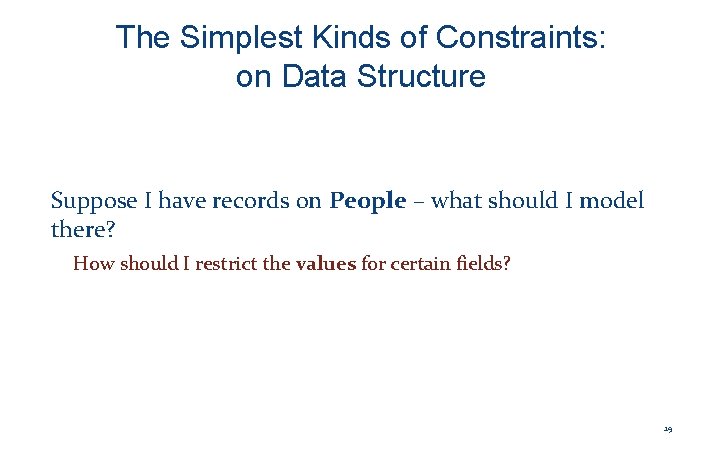 The Simplest Kinds of Constraints: on Data Structure Suppose I have records on People