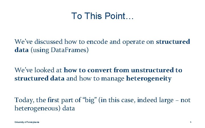 To This Point… We’ve discussed how to encode and operate on structured data (using