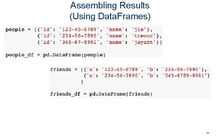Assembling Results (Using Data. Frames) 22 