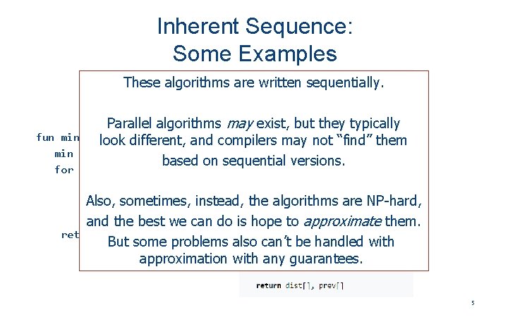 Inherent Sequence: Some Examples These algorithms are written sequentially. Parallel algorithms may exist, but