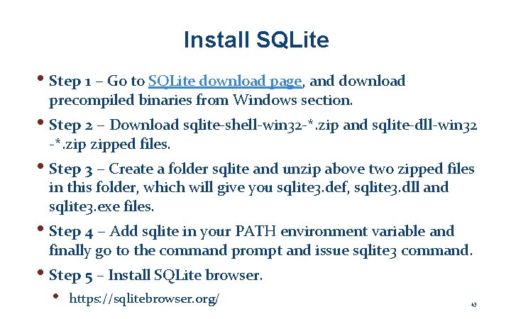 Install SQLite • Step 1 − Go to SQLite download page, and download precompiled