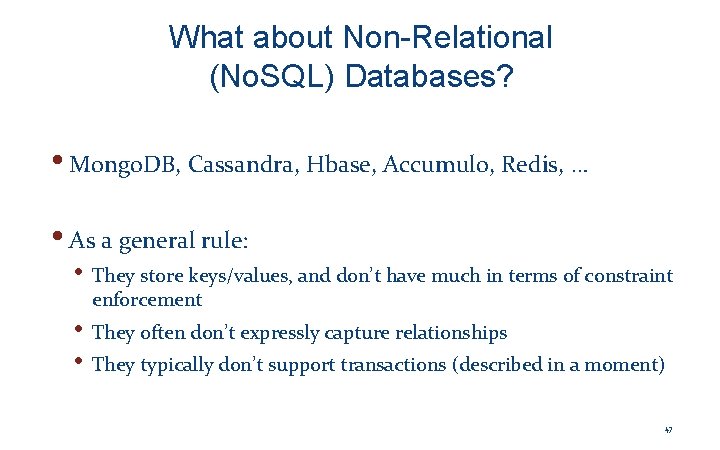 What about Non-Relational (No. SQL) Databases? • Mongo. DB, Cassandra, Hbase, Accumulo, Redis, …