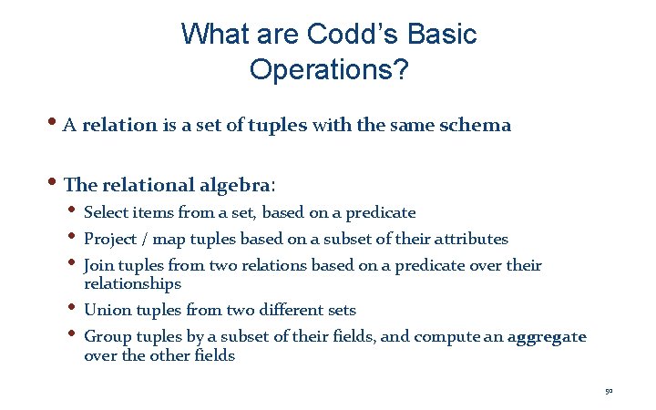 What are Codd’s Basic Operations? • A relation is a set of tuples with