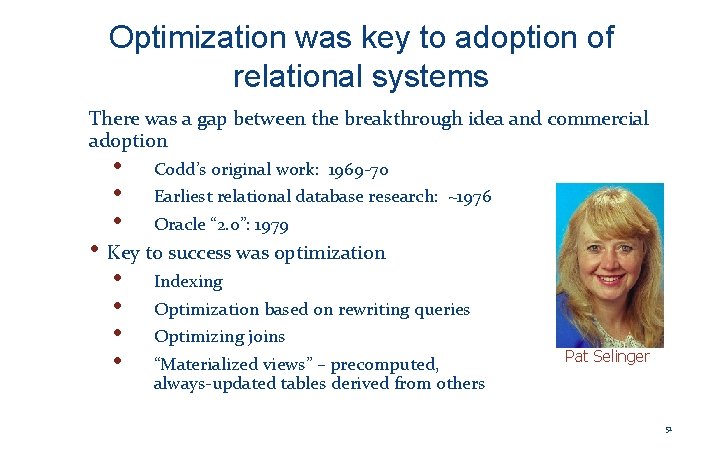 Optimization was key to adoption of relational systems There was a gap between the