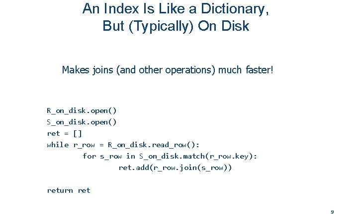 An Index Is Like a Dictionary, But (Typically) On Disk Makes joins (and other