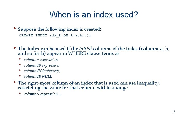 When is an index used? • Suppose the following index is created: CREATE INDEX