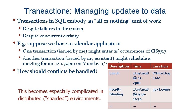Transactions: Managing updates to data • Transactions in SQL embody an “all or nothing”