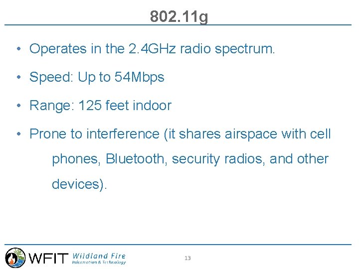 802. 11 g • Operates in the 2. 4 GHz radio spectrum. • Speed: