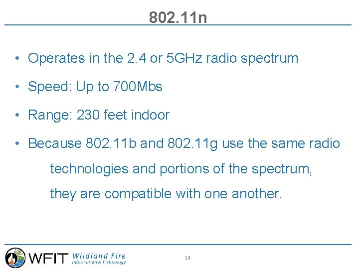 802. 11 n • Operates in the 2. 4 or 5 GHz radio spectrum