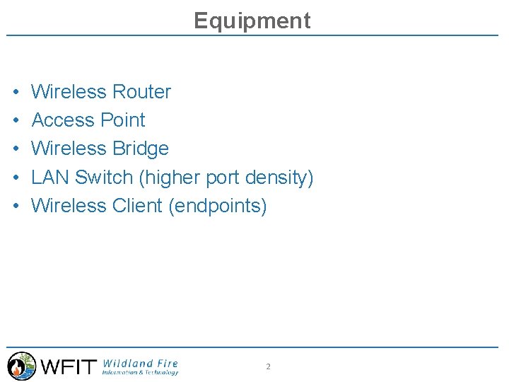 Equipment • • • Wireless Router Access Point Wireless Bridge LAN Switch (higher port