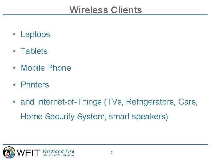 Wireless Clients • Laptops • Tablets • Mobile Phone • Printers • and Internet-of-Things