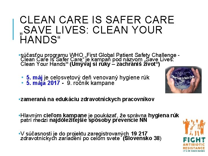 CLEAN CARE IS SAFER CARE „SAVE LIVES: CLEAN YOUR HANDS“ • súčasťou programu WHO