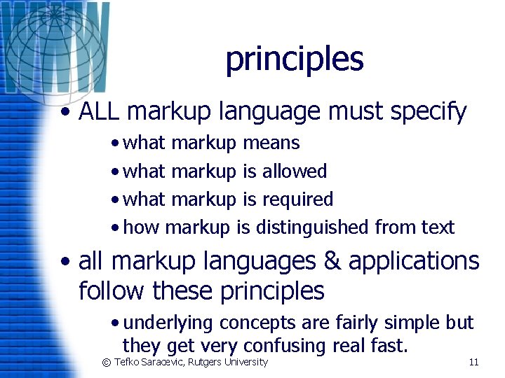 principles • ALL markup language must specify • what markup means • what markup