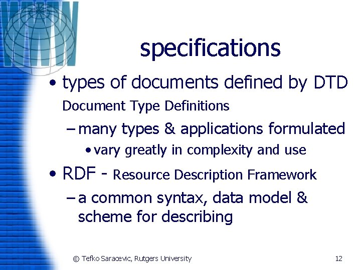 specifications • types of documents defined by DTD Document Type Definitions – many types