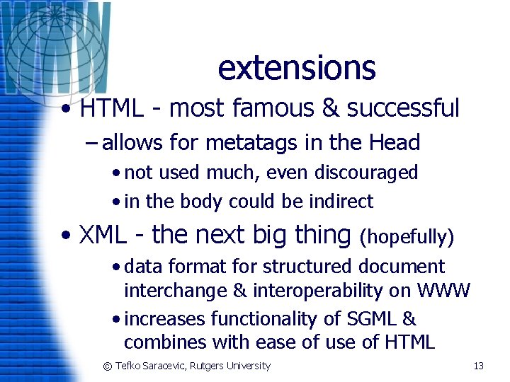 extensions • HTML - most famous & successful – allows for metatags in the