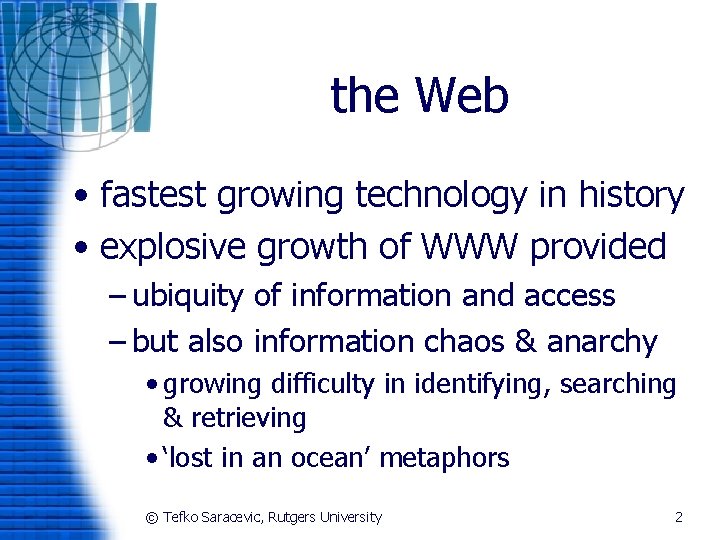 the Web • fastest growing technology in history • explosive growth of WWW provided