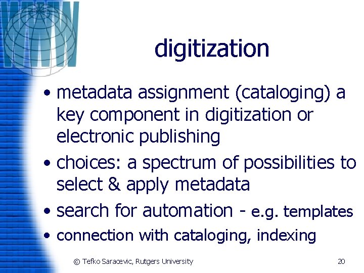 digitization • metadata assignment (cataloging) a key component in digitization or electronic publishing •