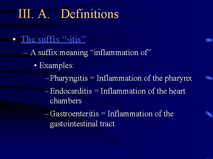III. A. Definitions • The suffix “-itis” – A suffix meaning “inflammation of” •