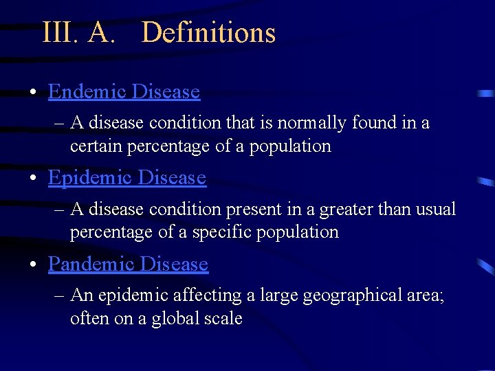 III. A. Definitions • Endemic Disease – A disease condition that is normally found
