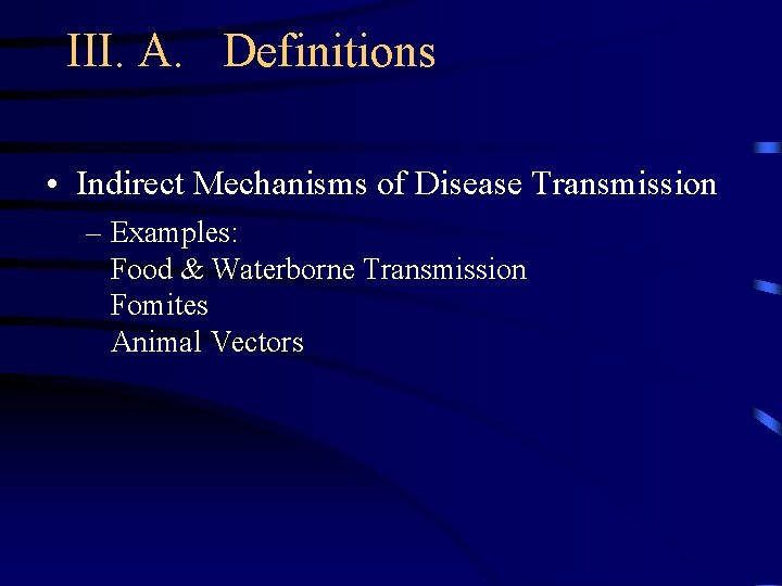 III. A. Definitions • Indirect Mechanisms of Disease Transmission – Examples: Food & Waterborne