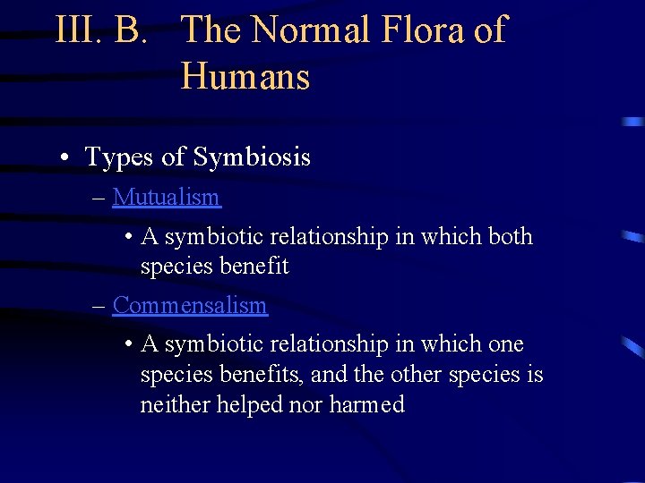 III. B. The Normal Flora of Humans • Types of Symbiosis – Mutualism •