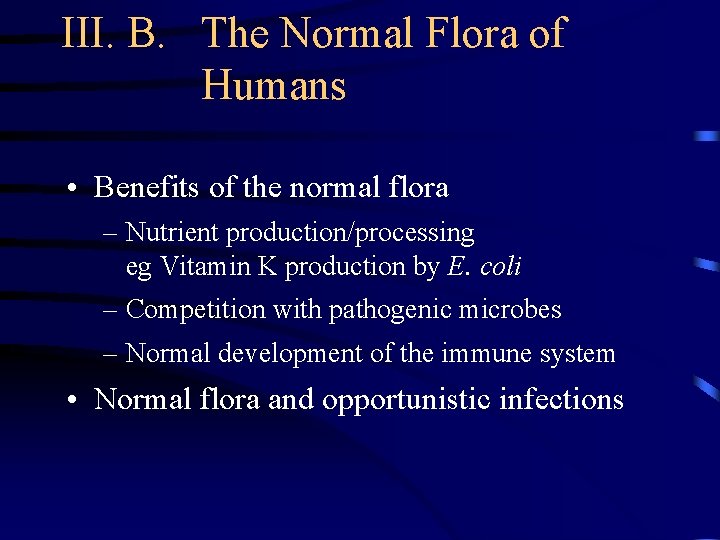 III. B. The Normal Flora of Humans • Benefits of the normal flora –