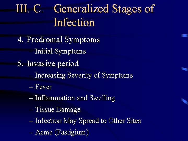 III. C. Generalized Stages of Infection 4. Prodromal Symptoms – Initial Symptoms 5. Invasive