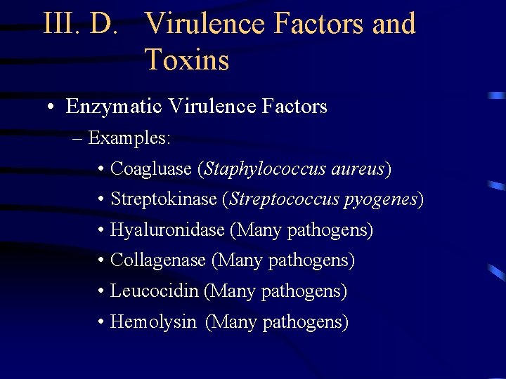 III. D. Virulence Factors and Toxins • Enzymatic Virulence Factors – Examples: • Coagluase