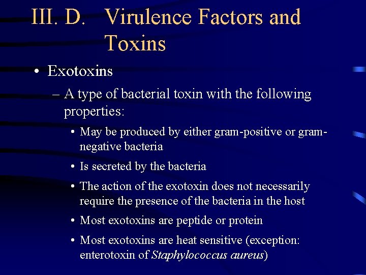 III. D. Virulence Factors and Toxins • Exotoxins – A type of bacterial toxin