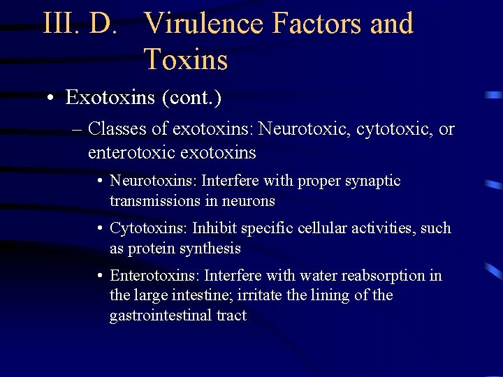 III. D. Virulence Factors and Toxins • Exotoxins (cont. ) – Classes of exotoxins: